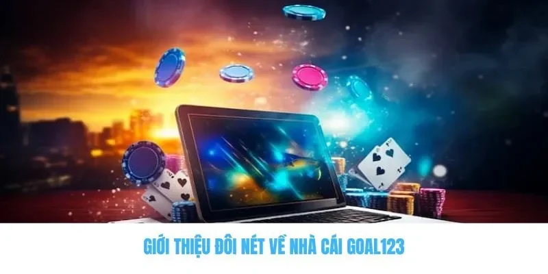 Giới thiệu đôi nét về nhà cái Goal123