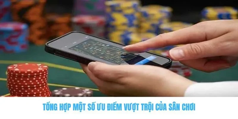 Tổng hợp một số ưu điểm vượt trội của sân chơi