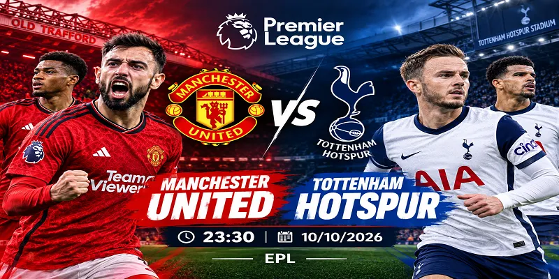 Soi kèo Manchester United vs Tottenham Hotspur